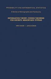 Icon image Information Theory: Coding Theorems for Discrete Memoryless Systems