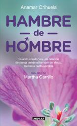 Icon image Hambre de hombre: Cuando construyes una relación de pareja desde el hambre de afecto, terminas des