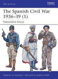 Icon image The Spanish Civil War 193639 (1): Nationalist Forces