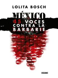 Icon image México: 45 voces contra la barbarie