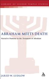 Icon image Abraham Meets Death: Narrative Humor in the Testament of Abraham