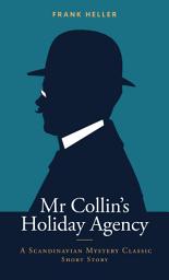 Icon image Mr Collin's Holiday Agency: A Scandinavian Mystery Classic Short Story