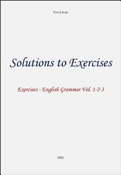 Icon image Solutions to exercises - English Grammar Volumi 1-2-3