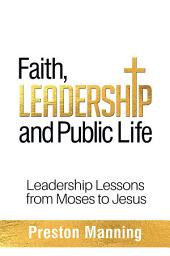 Icon image Faith, Leadership and Public Life: Leadership Lessons from Moses to Jesus