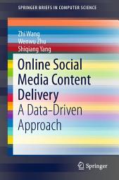 Icon image Online Social Media Content Delivery: A Data-Driven Approach