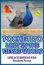 Icon image Pochetito Lost in the Fierce Woods (Illustrated) (The Adventures of Pochetito)