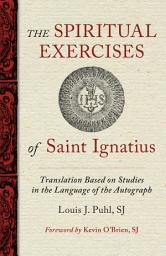 Icon image The Spiritual Exercises of St. Ignatius: Based on Studies in the Language of the Autograph