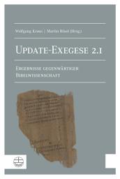Icon image Update-Exegese 2.1: Ergebnisse gegenwärtiger Bibelwissenschaft. Mit einem Geleitwort von Heinrich Bedford-Strohm