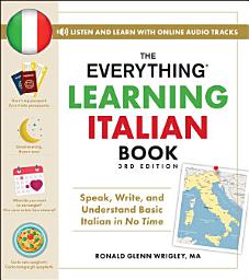 Icon image The Everything Learning Italian Book, 3rd Edition: Speak, Write, and Understand Basic Italian in No Time