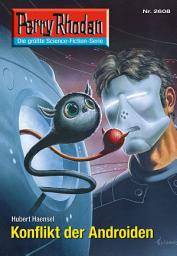 Icon image Perry Rhodan 2608: Konflikt der Androiden: Perry Rhodan-Zyklus "Neuroversum"