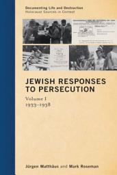 Icon image Jewish Responses to Persecution: 1933–1938: Volume 1