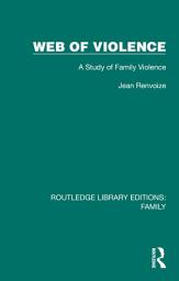 Icon image Web of Violence: A Study of Family Violence