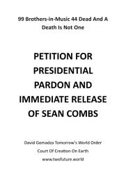 Icon image 99 Brothers-in-Music 44 Dead And A Death Is Not One: PETITION FOR PRESIDENTIAL PARDON AND IMMEDIATE RELEASE OF SEAN COMBS
