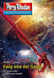 Icon image Perry Rhodan 3240: Ewig lebe der Ganjo!: Perry Rhodan-Zyklus "Fragmente"