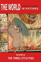 Icon image The World in Pictures. The Story of the Three Little Pigs.