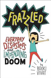 Icon image Frazzled: Everyday Disasters and Impending Doom
