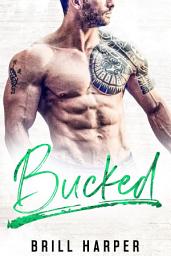 Icon image Bucked: A Blue Collar Bad Boys Book