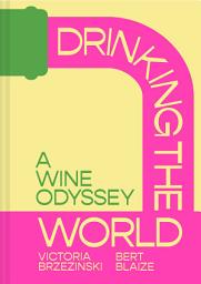 Icon image Drinking the World: A Wine Odyssey
