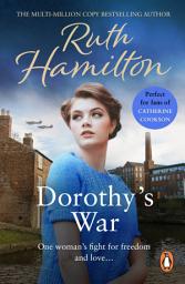 Icon image Dorothy's War: a powerfully atmospheric, heart-warming and compelling coming of age saga set in the North-West from bestselling author Ruth Hamilton