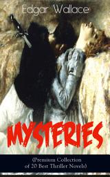Icon image Edgar Wallace Mysteries (Premium Collection of 20 Best Thriller Novels): The Four Just Men, The Mind of Mr. J. G. Reeder, The Daffodil Mystery, Angel of Terror, The Clue of the Twisted Candle, The Crimson Circle, The Man Who Knew, The Devil Man, The Iron Grip…