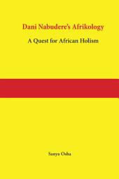 Icon image Dani Nabudere's Afrikology: A Quest for African Holism