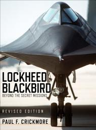 Icon image Lockheed Blackbird: Beyond the Secret Missions (Revised Edition), Edition 2