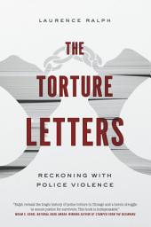 Icon image The Torture Letters: Reckoning with Police Violence
