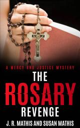 Icon image The Rosary Revenge: A Contemporary Small Town Murder Mystery with a Unique Sleuthing Couple
