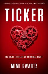 Icon image Ticker: The Quest to Create an Artificial Heart