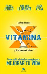 Icon image Vitamina X: Cómo subir tu nivel de energía para mejorar tu vida
