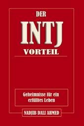 Icon image DER INTJ-VORTEIL: Schlüssel zu einem erfüllten Leben
