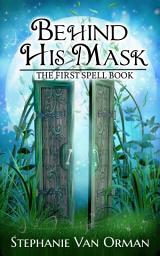 Icon image Behind His Mask: The First Spell Book