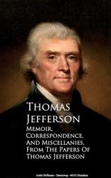 Icon image Memoir, Correspondence and Miscellanies: From the Papers of Thomas Jefferson