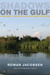 Icon image Shadows on the Gulf: A Journey Through Our Last Great Wetland