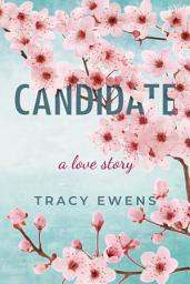 Icon image Candidate: A Love Story: A Forced Proximity Forbidden Contemporary Romance