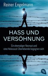 Icon image Hass und Versöhnung: Ein ehemaliger Neonazi und eine Holocaust-Überlebende begegnen sich