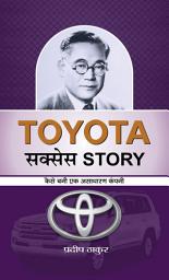 Icon image Toyota Success Story: Bestseller Book by Pradeep Thakur: Toyota Success Story