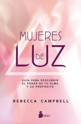Icon image Mujeres de luz: Guía para descubrir el poder de tu alma y su propósito
