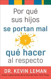 Icon image Por qué sus hijos se portan mal y qué hacer al respecto