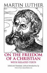Icon image On the Freedom of a Christian: With Related Texts