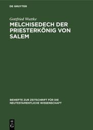 Icon image Melchisedech der Priesterkönig von Salem: Eine Studie zur Geschichte der Exegese