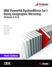 Icon image IBM PowerHA SystemMirror for i: Using Geographic Mirroring (Volume 4 of 4)