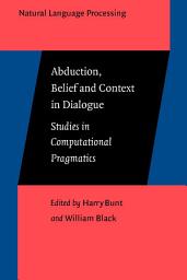 Icon image Abduction, Belief and Context in Dialogue: Studies in computational pragmatics