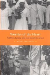 Icon image Worries of the Heart: Widows, Family, and Community in Kenya