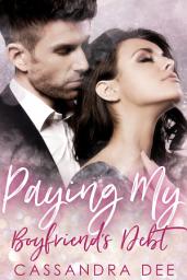 Icon image Paying My Boyfriend's Debt: A Forbidden Romance