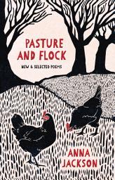 Icon image Pasture and Flock: New and Selected Poems