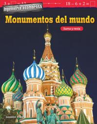 Icon image Ingeniería asombrosa: Monumentos del mundo: Suma y resta: Read-along ebook