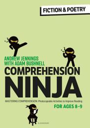 Icon image Comprehension Ninja for Ages 8-9: Fiction & Poetry: Comprehension worksheets for Year 4
