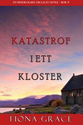 Icon image Katastrof I Ett Kloster (En mysdeckare om Lacey Doyle—Bok 9)