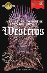 Icon image A Travel Guide to The Seven Kingdoms of Westeros